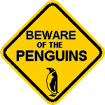 Beware of Penguins sign